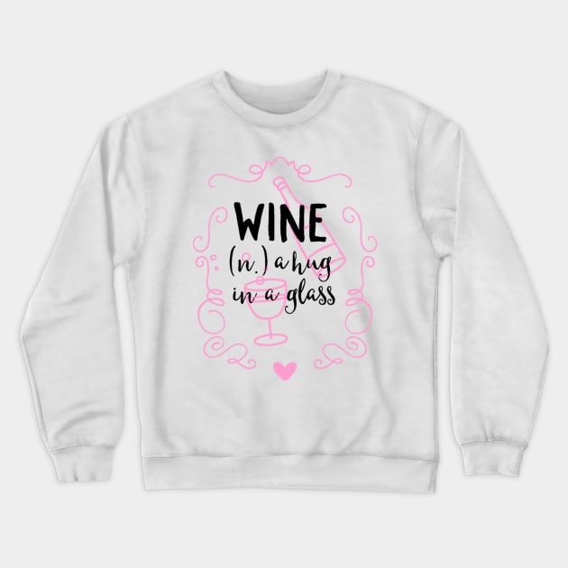 WINE (.n) a hug in a glass Crewneck Sweatshirt by FUNKYTAILOR